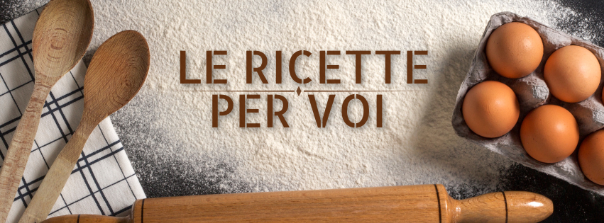 LE RICETTE PER VOI